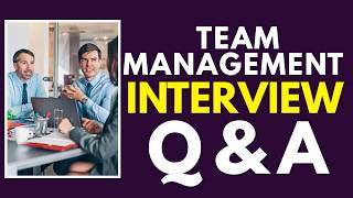 Top 25 Team Management Interview Questions and Answers