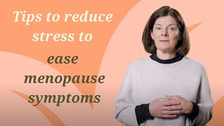 Relieve Menopause Symptoms by reducing your Stress