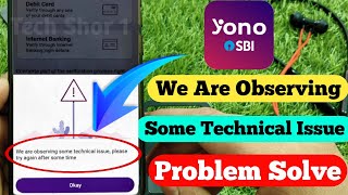 We Are Observing Some Technical Issues YONO SBI | YONO SBI Login Problem Fix | SBI Bank