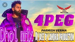 4 Peg | Dhol mix song | Parmish verma  | ft Lahoria production latest punjabi song