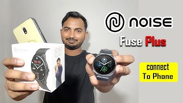 Noise Fuse Plus Smartwatch Connect to Phone || Noise Smartwatch Kaise Use Kare