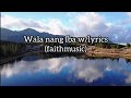 Wala nang iba (faithmusic w/lyrics)