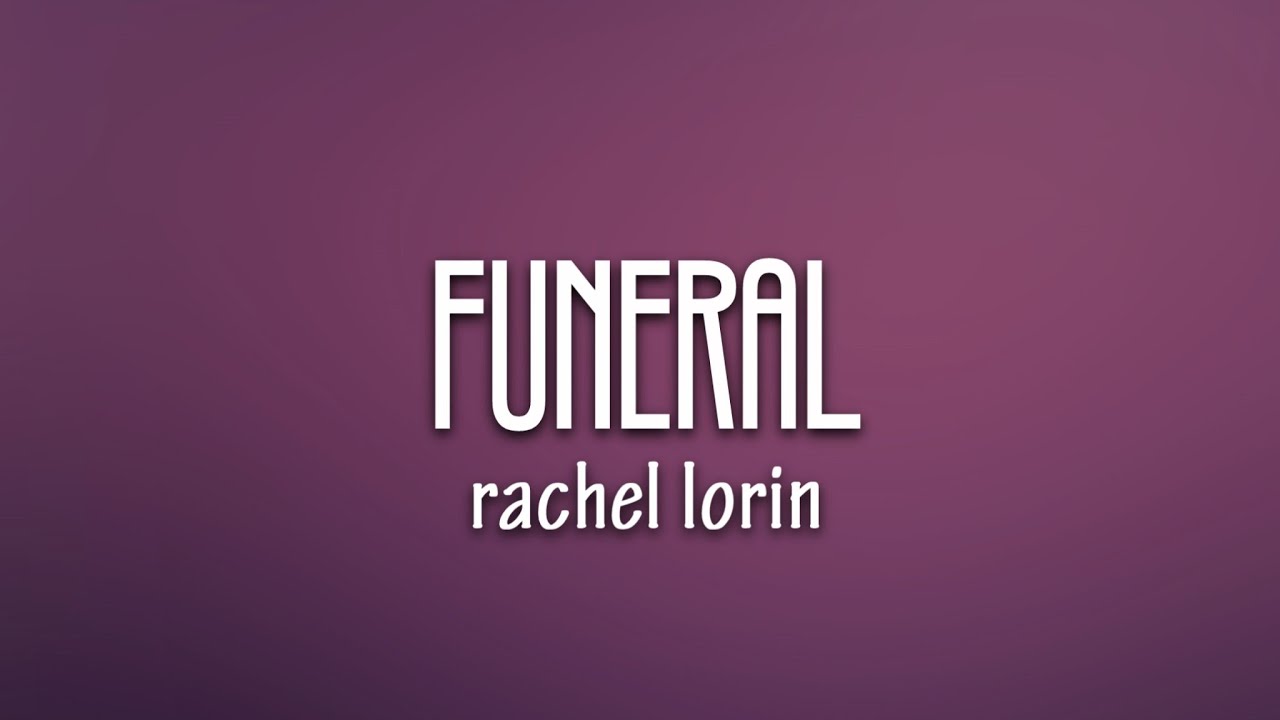 Rachel Lorin Funeral (Lyrics) [7clouds Release] YouTube