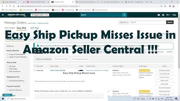 Easy Ship Pickup Misses Issue in Amazon Seller Central !!!