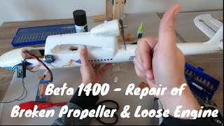 Beta 1400 - Repair of Broken Propeller and Loose Engine