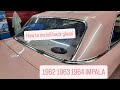 HOW TO INSTALL BACK GLASS AND STAINLESS IN 1962 1963 