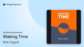 Making Time By Bob Clagett Audiobook Preview