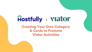 Hostfully x Viator: Creating Your Own Category & Cards to Promote Viator Activities