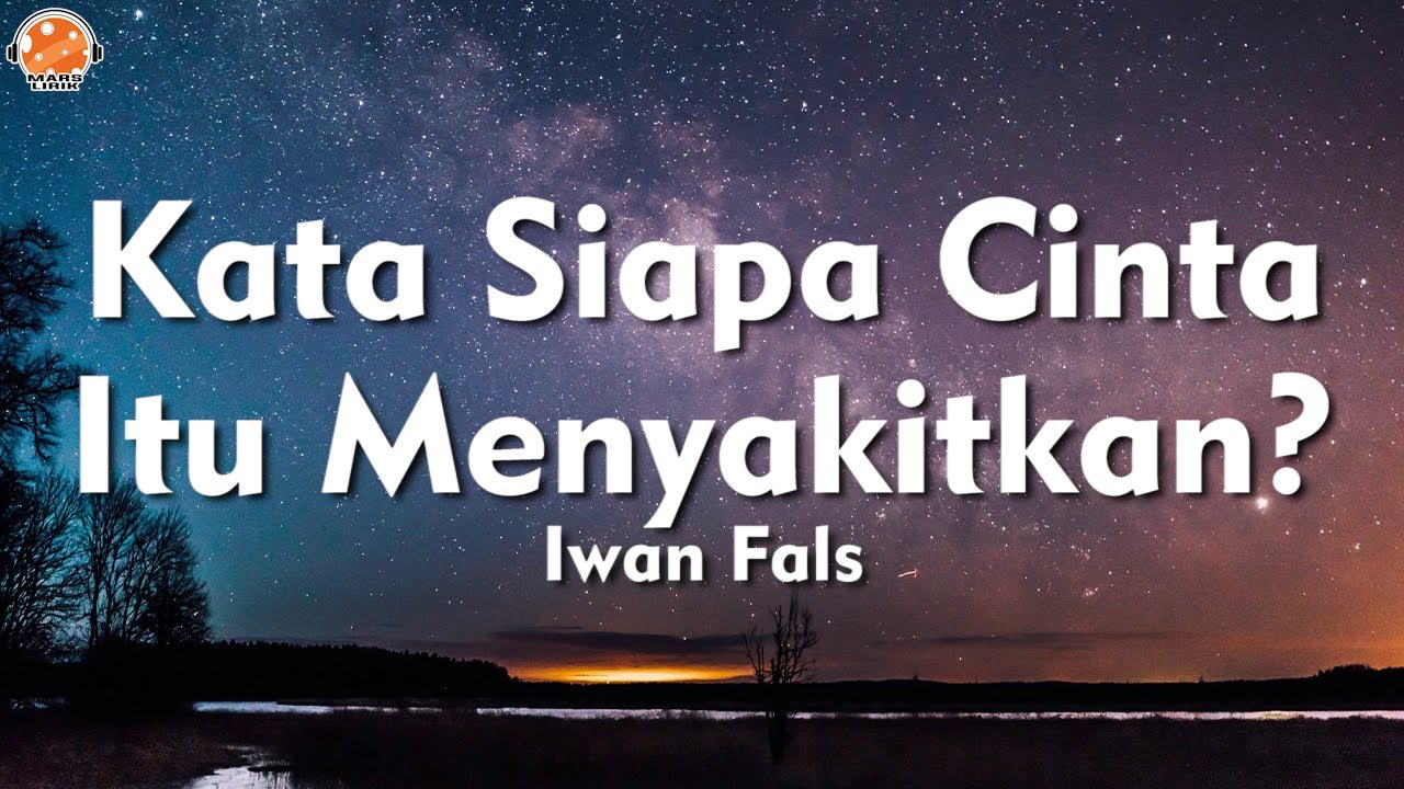 Kata Siapa Cinta Itu Menyakitkan - Iwan Fals (Lirik Lagu)