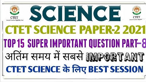 CTET SCIENCE PAPER-2 TOP 15 MOST IMPORTANT QUESTION||CTET 2021||