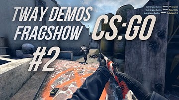 TWAY DEMOS : CS:GO FRAGSHOW#2