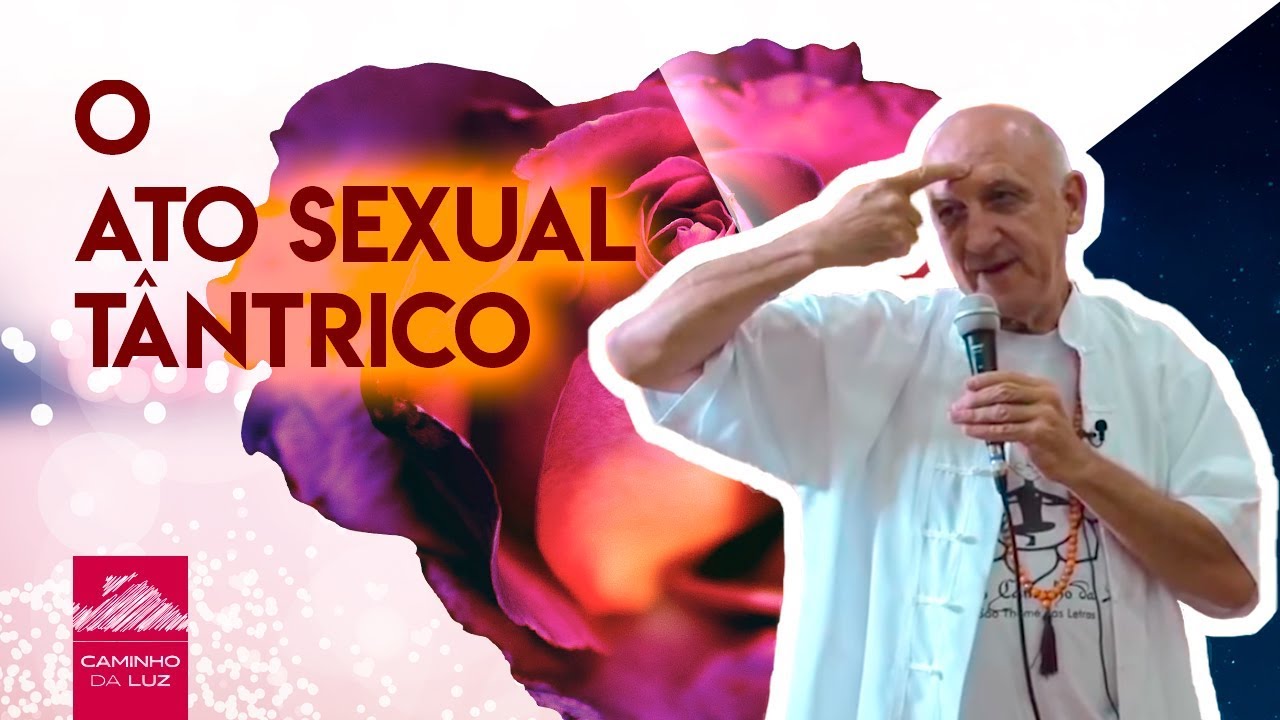 O Ato Sexual Tântrico | Prof. Laércio Fonseca