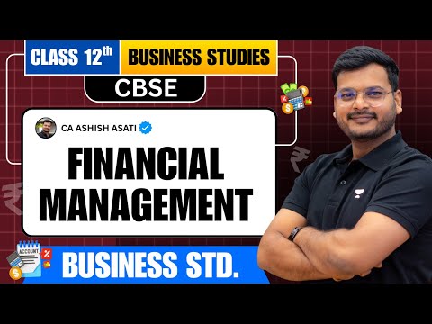 Class 12th Business Studies | Financial Management | CA Ashish Asati
