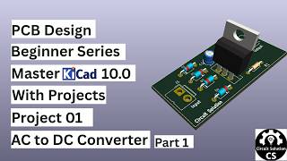 AC to DC Converter PCB Design in KiCad | Beginner Project | Part 1