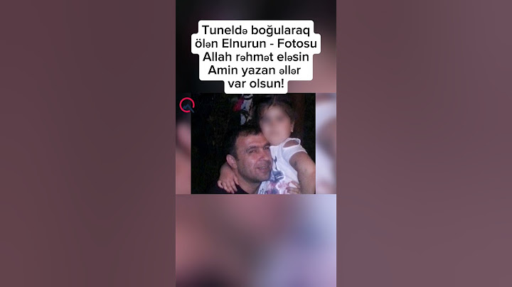Yağan güclü leysan yağış zamanı Bakıda Tuneldə boğularaq ölən Elnur