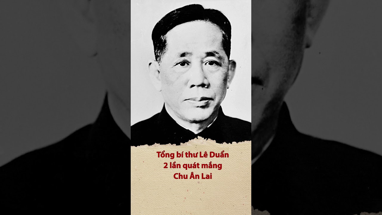 Tổng bí thư Lê Duẩn 2 lần quát thẳng mặt Chu Ân Lai | Le Duan Blasted Zhou Enlai to His Face – Twice