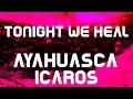 Ayahuascaicaros tonight we heal