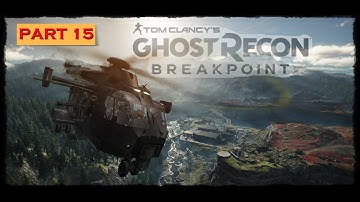 ||| GHOST RECON BREAKPOINT Walkthrough Gameplay Part 15 ||  FIGHT  AND FIGHT   || ( No Commentary )