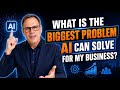 The Biggest Problem AI Solves For Your Business