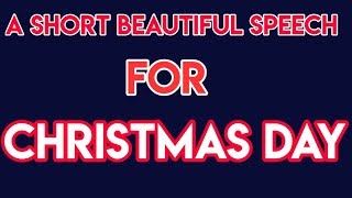 A beautiful short speech for Christmas Day|| Speech  for Christmas Day