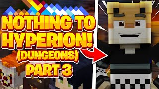 Dungeons from NOTHING to a HYPERION!! (Part 3)   Hypixel Skyblock