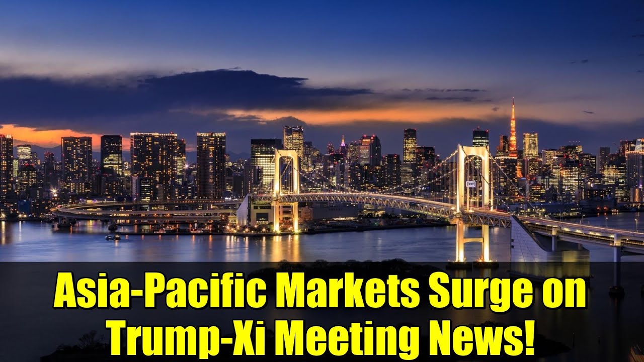 Asia-Pacific Markets Surge on Trump-Xi Meeting News!