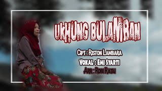 Ukhung Bulamban - Cipt. Riston Lambara - Vokal Emi Syarti