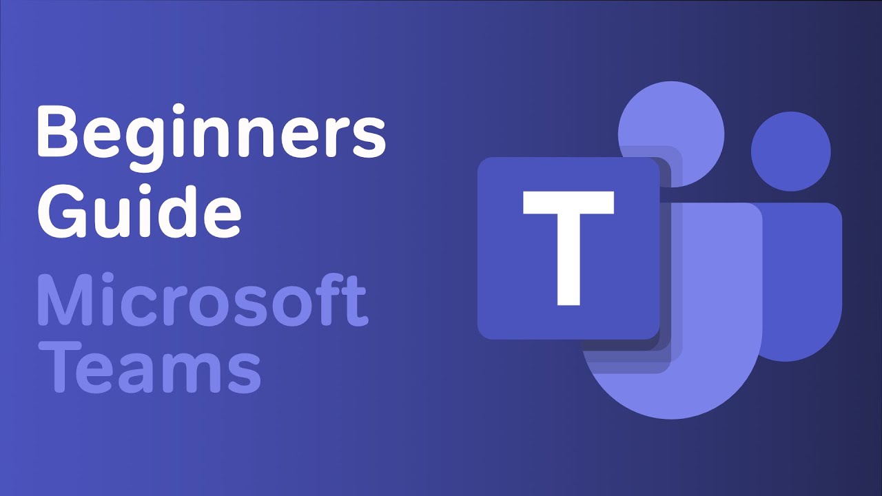 Microsoft Teams  The Beginners Guide to Teams 