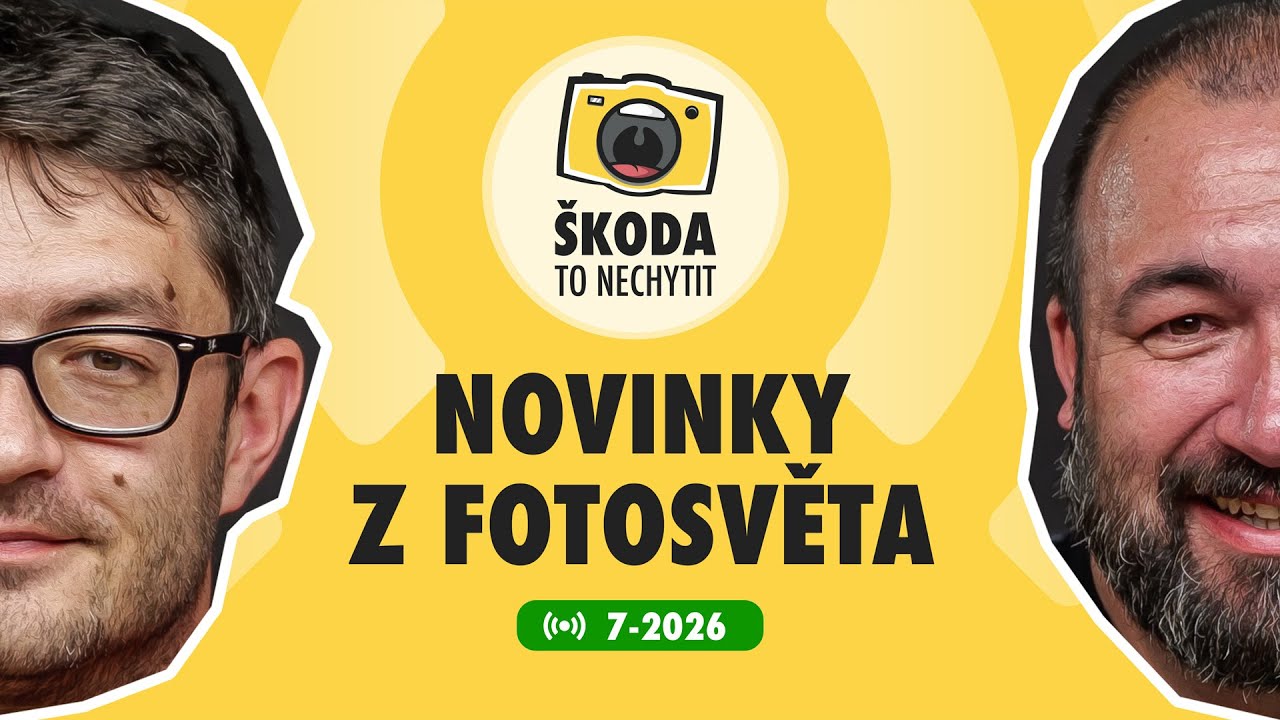 Škoda to nechytit 7-2026: Novinky z fotosvěta