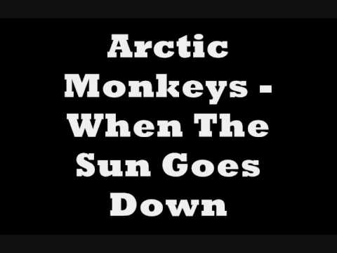 Arctic Monkeys - When The Sun Goes Down