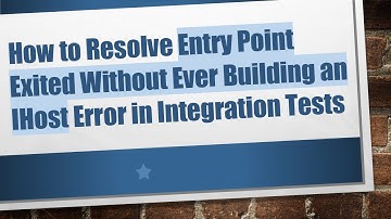 How to Resolve Entry Point Exited Without Ever Building an IHost Error in Integration Tests