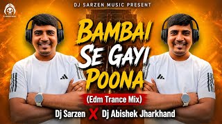 Bambai Se Gayi Poona🔥(Edm Trance Mix)- Dj Sarzen X Dj Abhishek Jharkhand 
