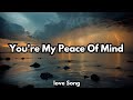 You Re My Peace Of Mind English Lyrics Love Song mp3
