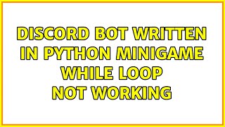 Discord Bot written in Python minigame while loop not working