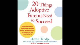 20 Things Adoptive Parents Need to Succeed: Discover the Secrets to Understanding the Unique Needs Guide