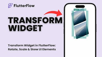 Transform Widget in FlutterFlow: Rotate, Scale & Skew UI Elements