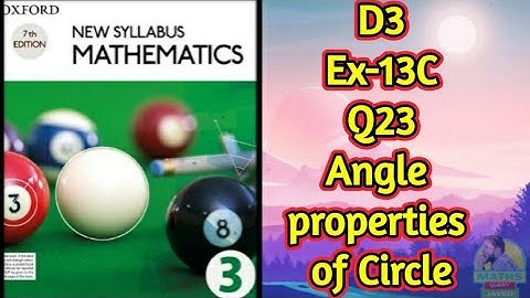 Q23 || Ex-13C || D3 7th edition || angle properties of Circle