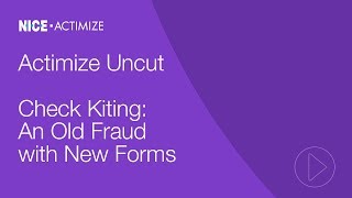 Actimize Uncut - Check Kiting: An Old Fraud with New Forms