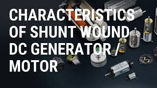 Characteristics Of Shunt Wound DC Generator (Or) Motor