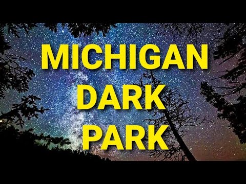 MICHIGAN'S DARK PARK: