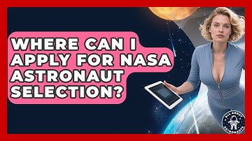 Where Can I Apply for NASA Astronaut Selection? | All About Astronauts News