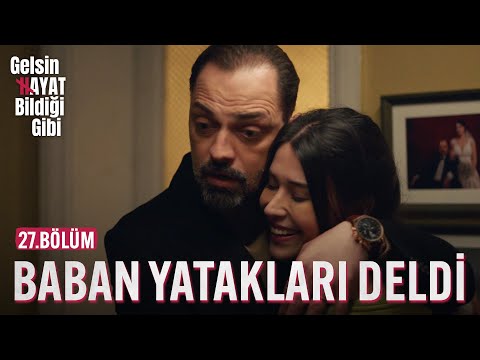 Benimle Uyumak İçin Yatakları Deldi - Gelsin Hayat Bildiği Gibi (27.Bölüm)