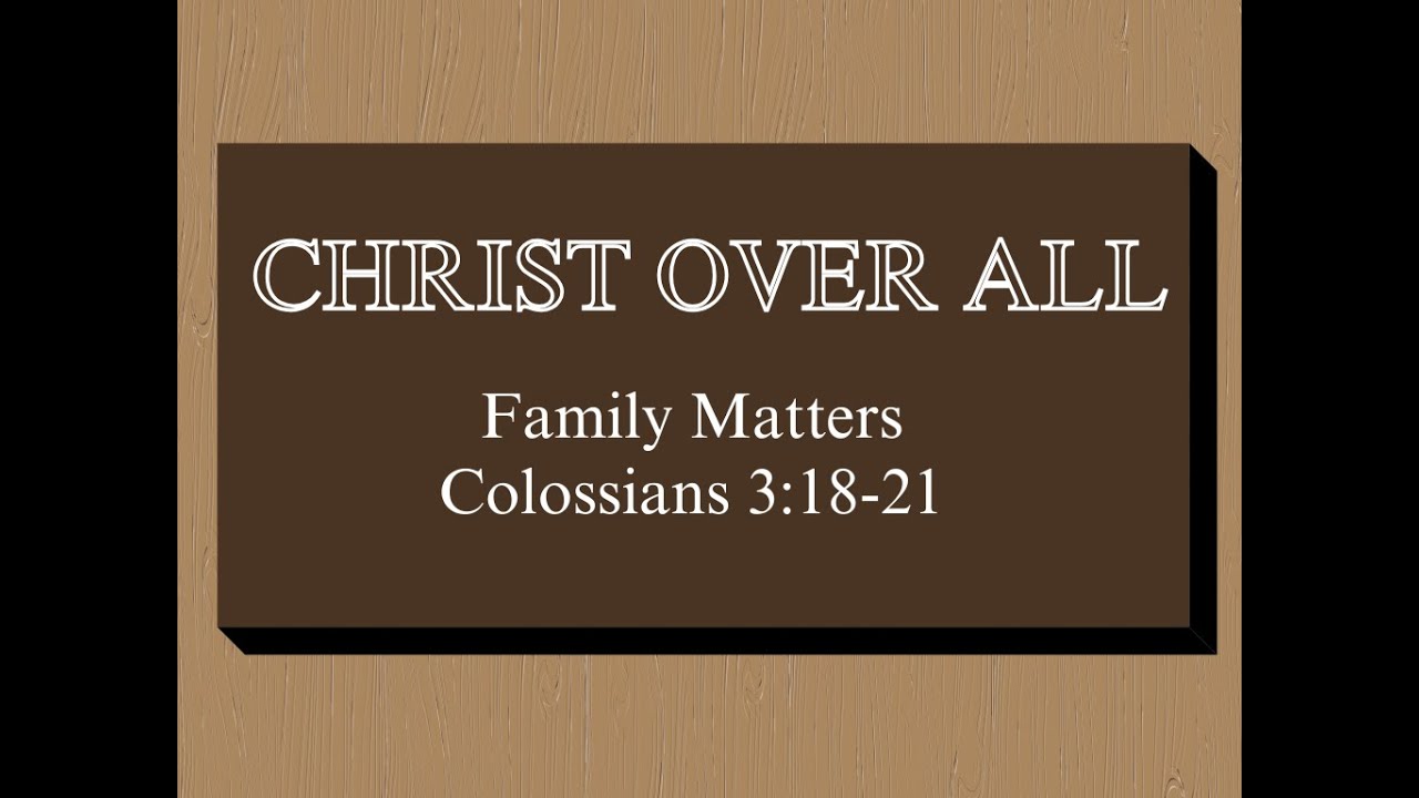 Family Matters | Colossians 3:18-21 | Nick Shalna