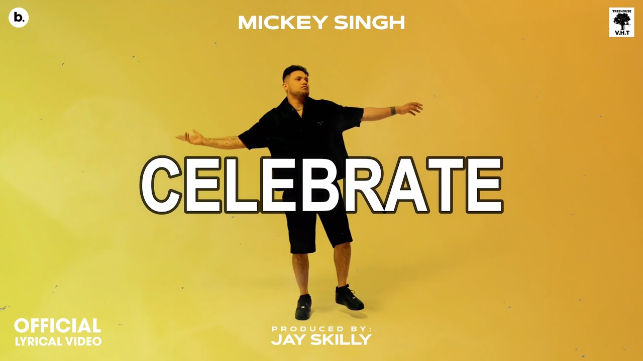 CELEBRATE – Lyrical Video | MICKEY SINGH | Jay Skilly | INFINITY | Punjabi Song 2023