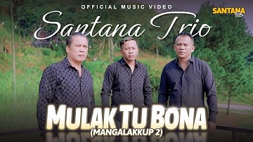 Santana Trio - Mulak Tu Bona (Mangalakkup 2) I Official Music Video