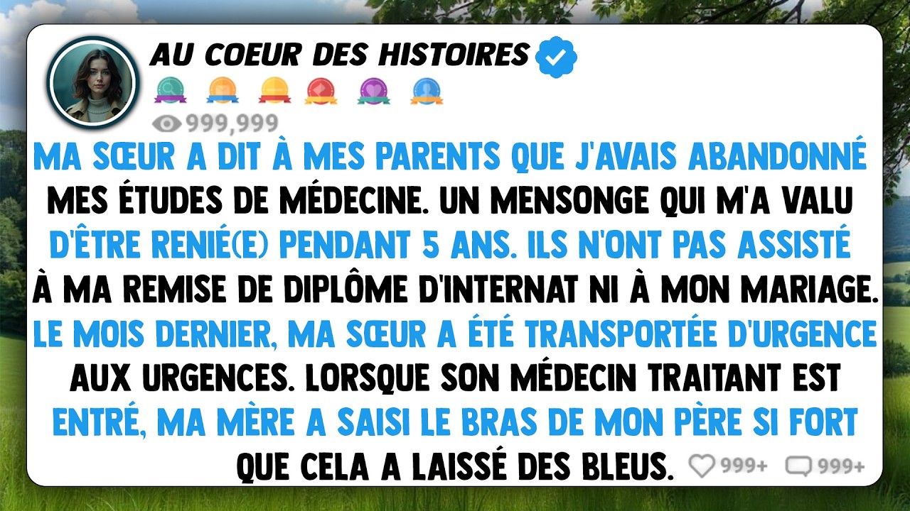 Ma sœur a dit à mes parents que j'avais abandonné mes études de médecine. Un mensonge qui m'a...