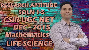 UGC-CSIR NET Dec 2015 |General Aptitude prob 1-5| Maths, Life Science  @ 1/4