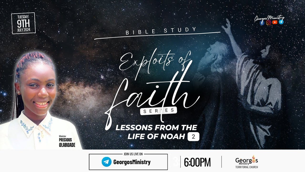 Exploits Of Faith Part 9 Lessons From The Life Of NOAH Part 2 Exploits of faith part 9 lessons from the life of noah part 2