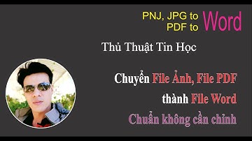 Chuyển File Ảnh, File PDF thành File Word Chuẩn không cần chỉnh | Thầy Quách Nhị