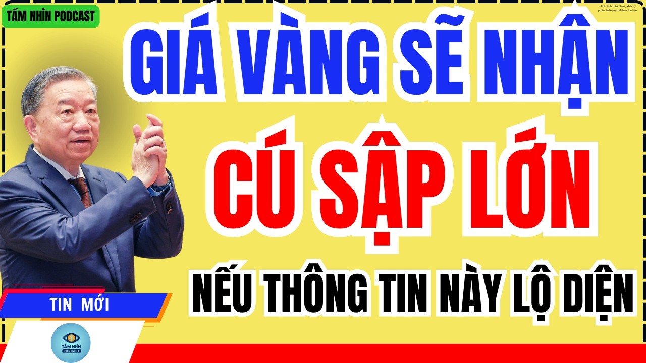 Giá Vàng Hôm Nay: Có Thể Nhận Cú Sập Lớn Nếu Thông Tin Này Là Sự Thật